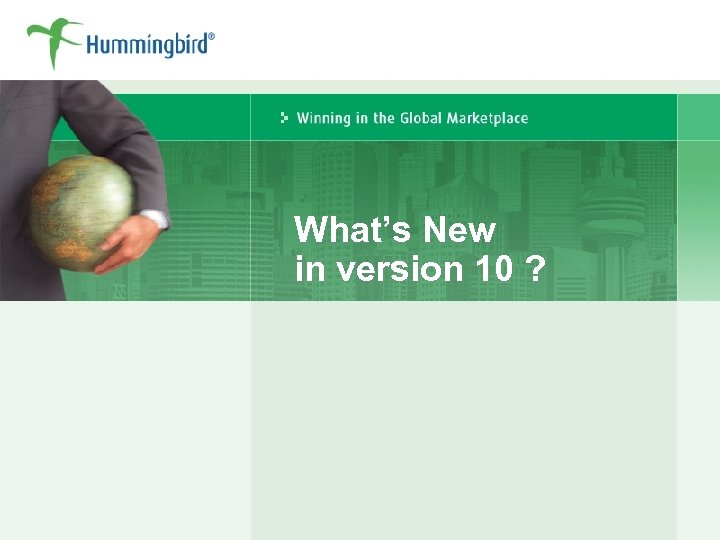 What’s New in version 10 ? 