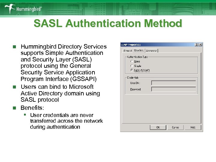 SASL Authentication Method Hummingbird Directory Services supports Simple Authentication and Security Layer (SASL) protocol