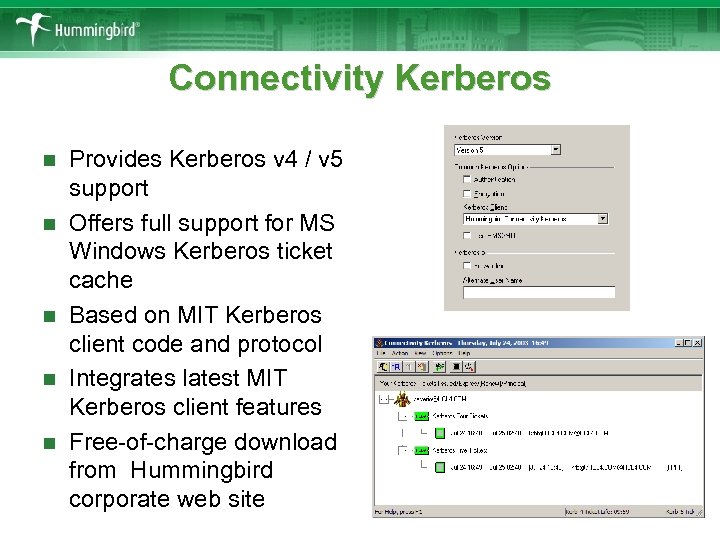 Connectivity Kerberos n n n Provides Kerberos v 4 / v 5 support Offers