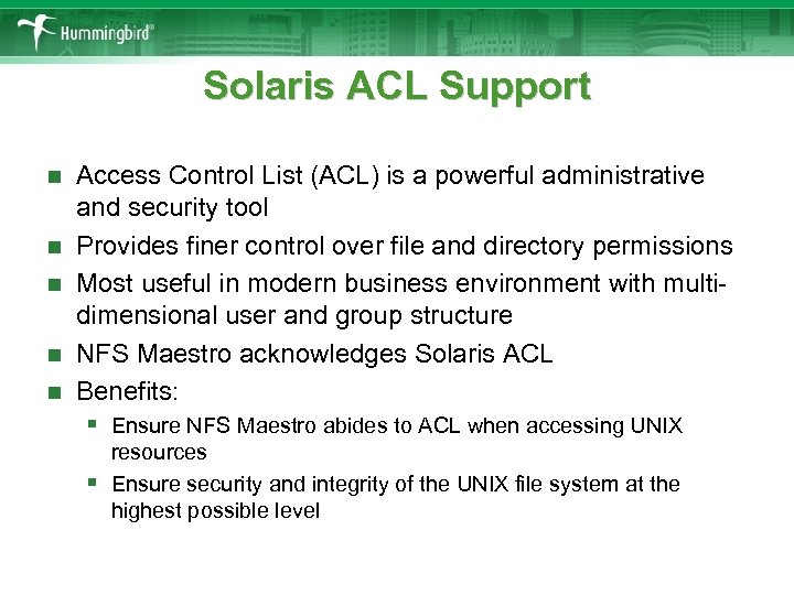 Solaris ACL Support n n n Access Control List (ACL) is a powerful administrative