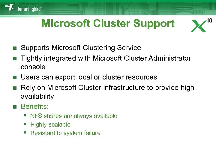 Microsoft Cluster Support n n n Supports Microsoft Clustering Service Tightly integrated with Microsoft