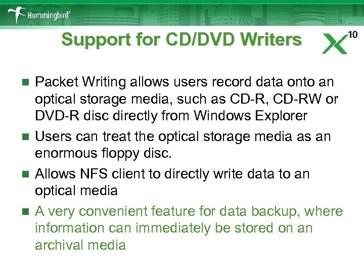 Support for CD/DVD Writers Packet Writing allows users record data onto an optical storage