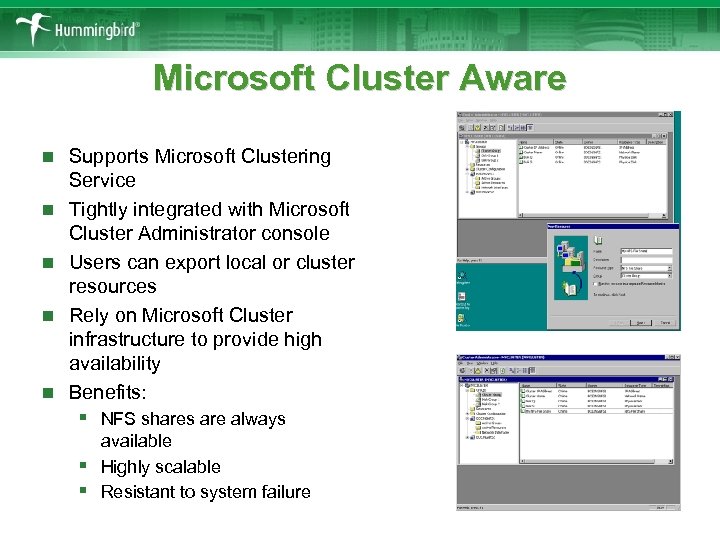 Microsoft Cluster Aware n n n Supports Microsoft Clustering Service Tightly integrated with Microsoft