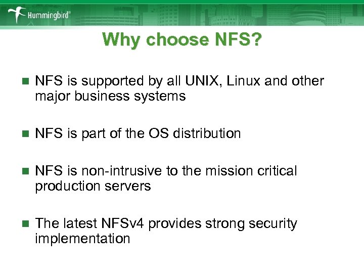 Why choose NFS? n NFS is supported by all UNIX, Linux and other major
