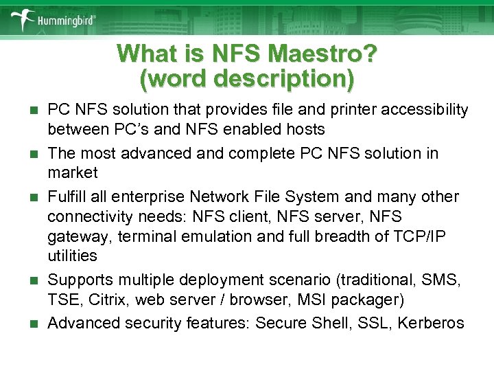 What is NFS Maestro? (word description) n n n PC NFS solution that provides