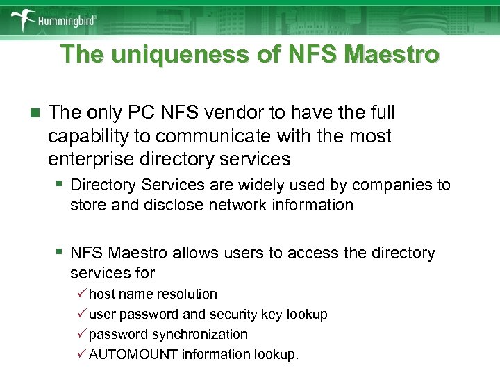 The uniqueness of NFS Maestro n The only PC NFS vendor to have the