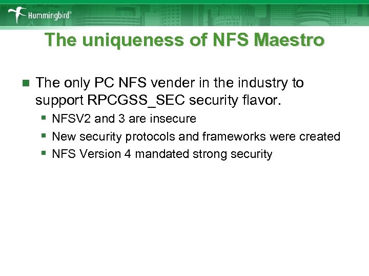 The uniqueness of NFS Maestro n The only PC NFS vender in the industry