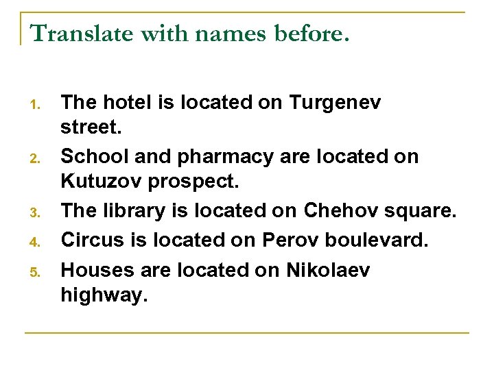 Translate with names before. 1. 2. 3. 4. 5. The hotel is located on
