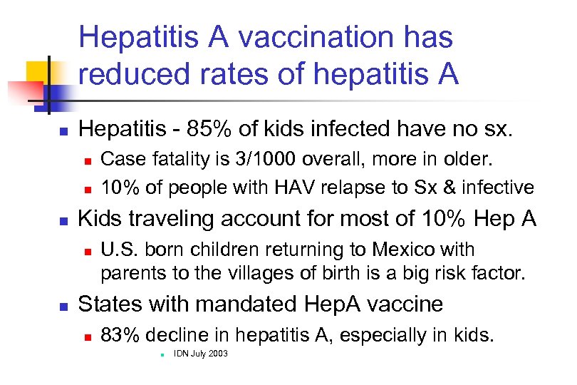 Hepatitis A vaccination has reduced rates of hepatitis A n Hepatitis - 85% of