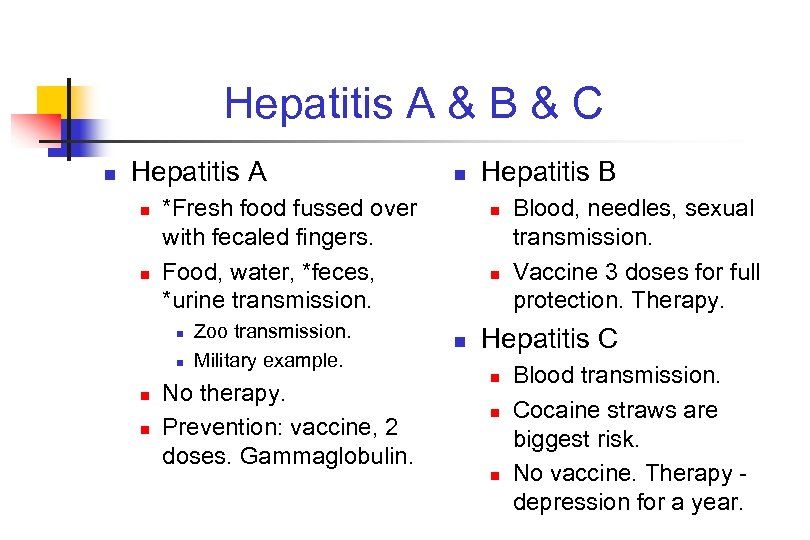 Hepatitis A & B & C n Hepatitis A n n *Fresh food fussed