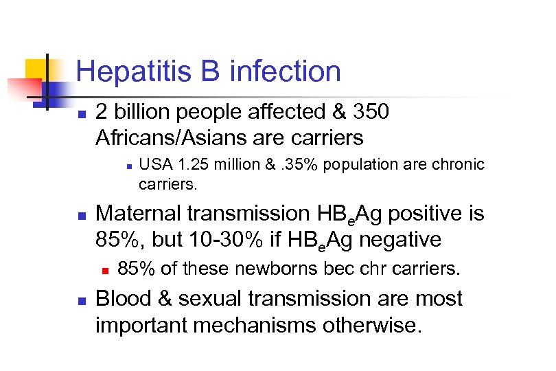 Hepatitis B infection n 2 billion people affected & 350 Africans/Asians are carriers n