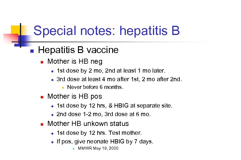 Special notes: hepatitis B n Hepatitis B vaccine n Mother is HB neg n