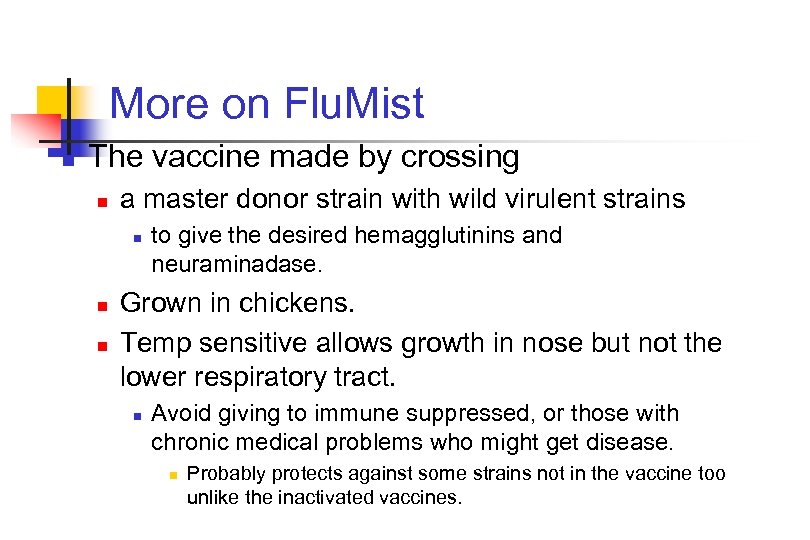 More on Flu. Mist n The vaccine made by crossing n a master donor