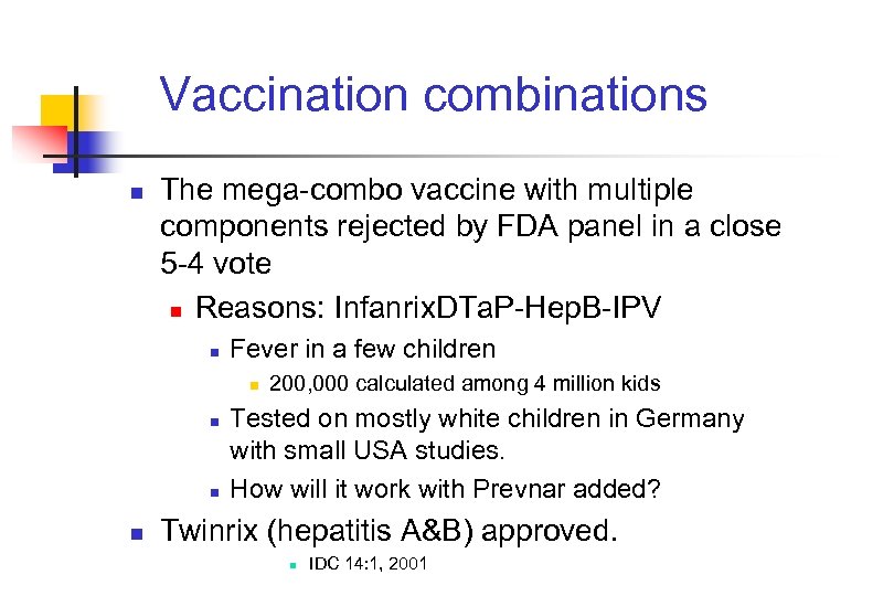 Vaccination combinations n The mega-combo vaccine with multiple components rejected by FDA panel in
