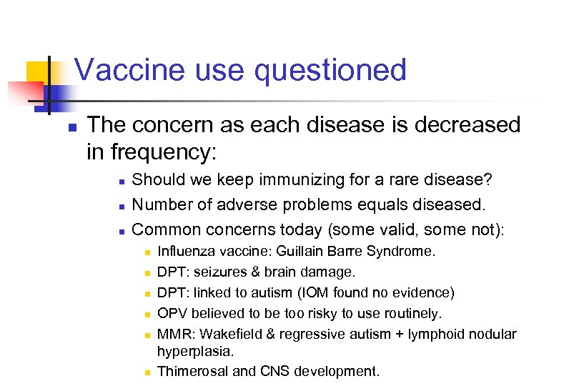 Vaccine use questioned n The concern as each disease is decreased in frequency: n