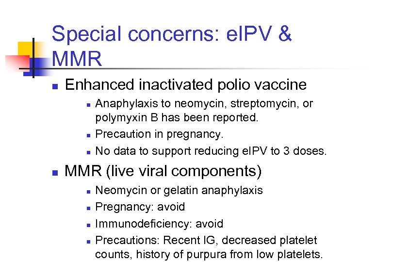 Special concerns: e. IPV & MMR n Enhanced inactivated polio vaccine n n Anaphylaxis