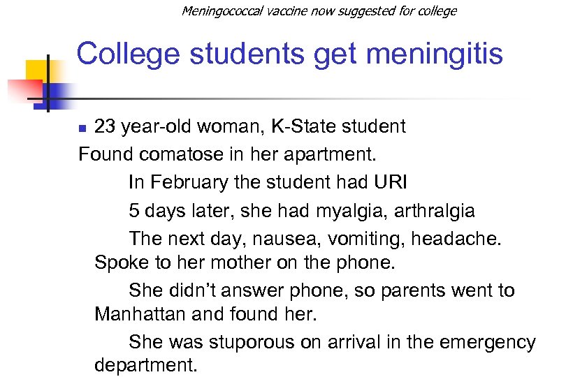 Meningococcal vaccine now suggested for college College students get meningitis 23 year-old woman, K-State
