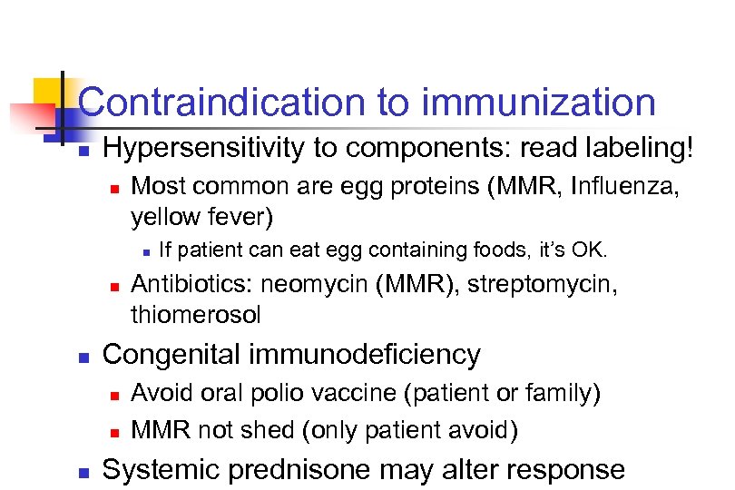 Contraindication to immunization n Hypersensitivity to components: read labeling! n Most common are egg