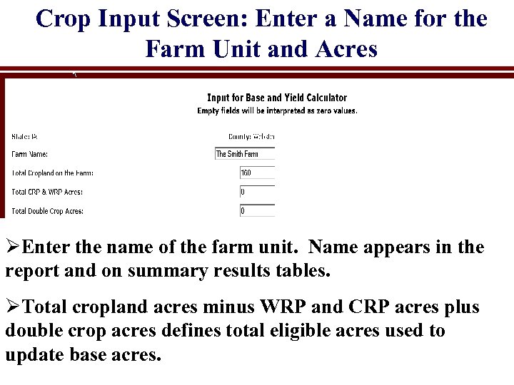 Crop Input Screen: Enter a Name for the Farm Unit and Acres ØEnter the