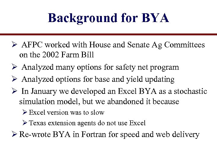 Background for BYA Ø AFPC worked with House and Senate Ag Committees on the