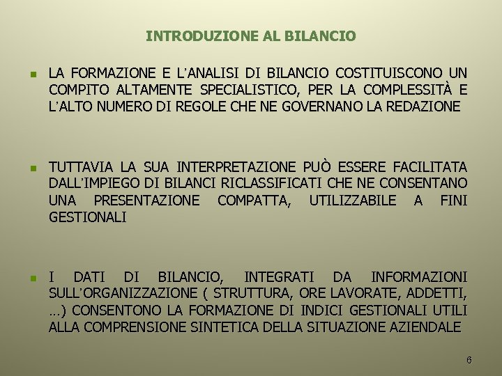 INTRODUZIONE AL BILANCIO n n n LA FORMAZIONE E L’ANALISI DI BILANCIO COSTITUISCONO UN