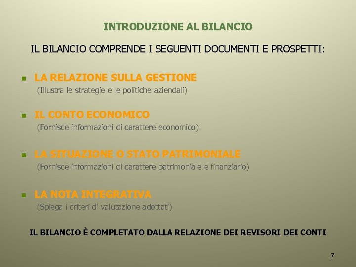 INTRODUZIONE AL BILANCIO IL BILANCIO COMPRENDE I SEGUENTI DOCUMENTI E PROSPETTI: n LA RELAZIONE