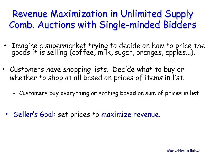 Revenue Maximization in Unlimited Supply Comb. Auctions with Single-minded Bidders • Imagine a supermarket