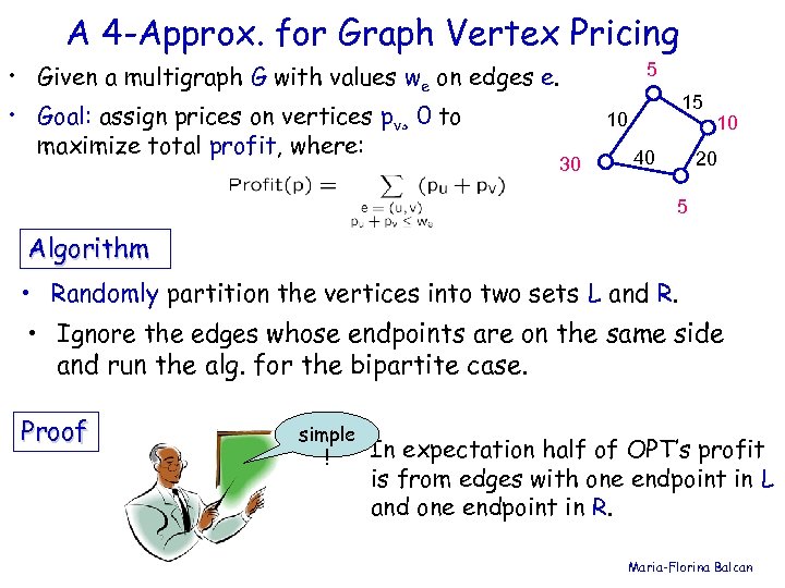 A 4 -Approx. for Graph Vertex Pricing • Given a multigraph G with values