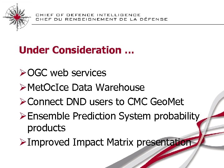 Under Consideration … Ø OGC web services Ø Met. Oc. Ice Data Warehouse Ø