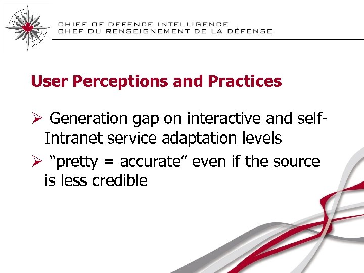 User Perceptions and Practices Ø Generation gap on interactive and self. Intranet service adaptation