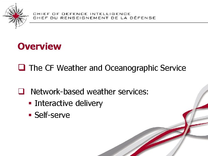 Overview q The CF Weather and Oceanographic Service q Network-based weather services: § Interactive