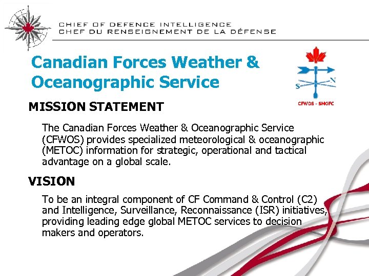 Canadian Forces Weather & Oceanographic Service MISSION STATEMENT The Canadian Forces Weather & Oceanographic