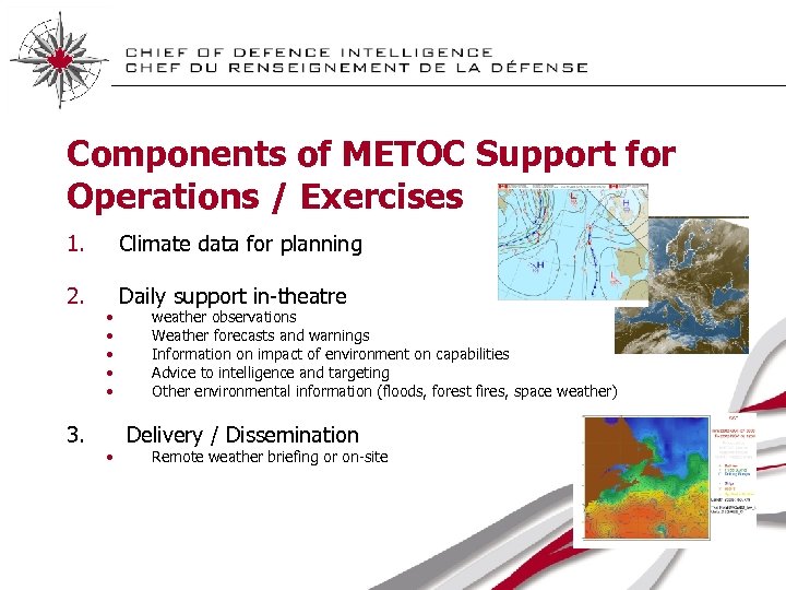 Components of METOC Support for Operations / Exercises 1. Climate data for planning 2.