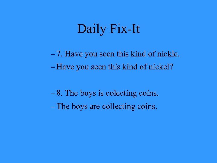 Daily Fix-It – 7. Have you seen this kind of nickle. – Have you