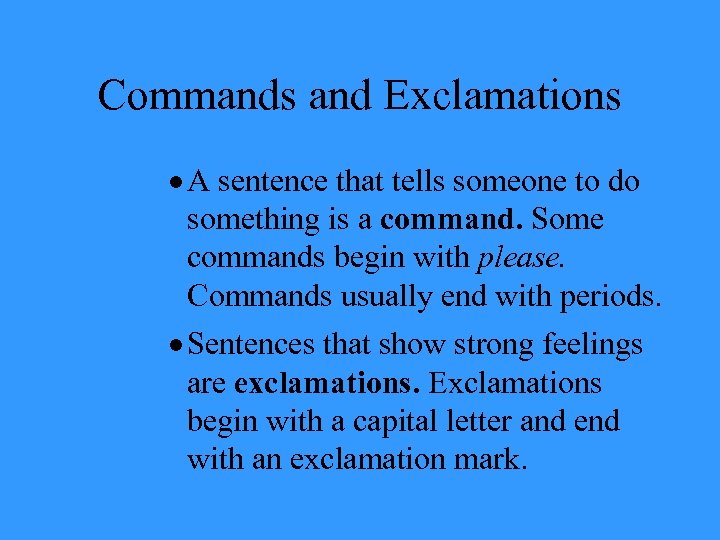 Commands and Exclamations · A sentence that tells someone to do something is a