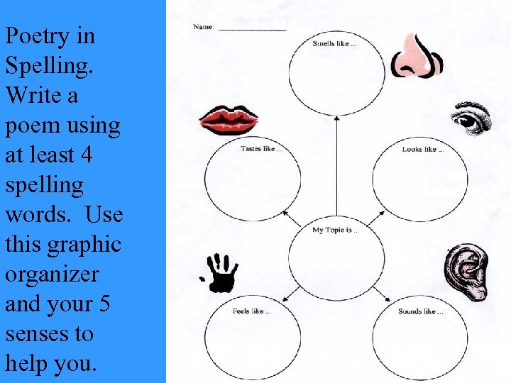 Poetry in Spelling. Write a poem using at least 4 spelling words. Use this