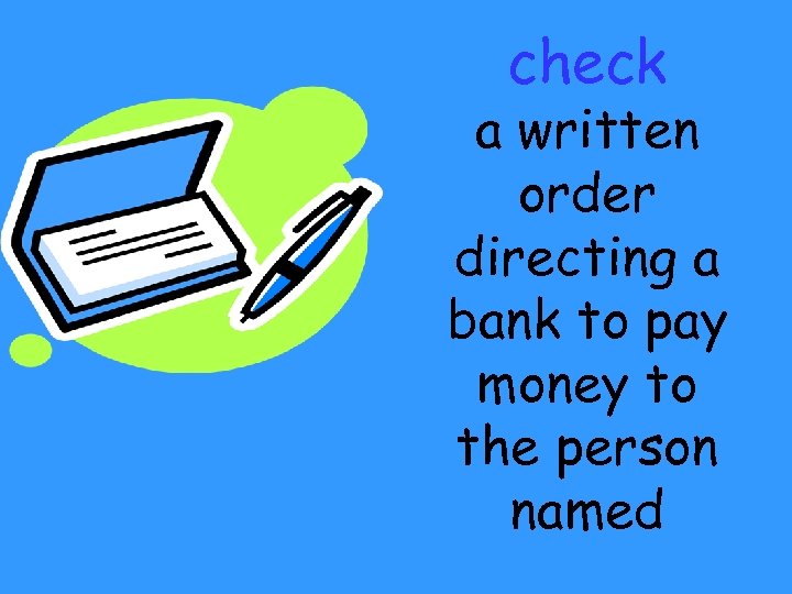 check a written order directing a bank to pay money to the person named