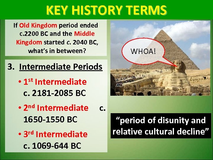 KEY HISTORY TERMS If Old Kingdom period ended Old Kingdom c. 2200 BC and