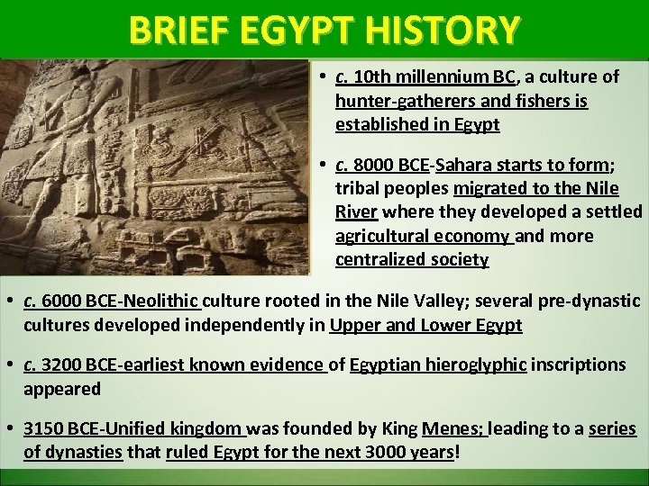 BRIEF EGYPT HISTORY • c. 10 th millennium BC, a culture of hunter-gatherers and