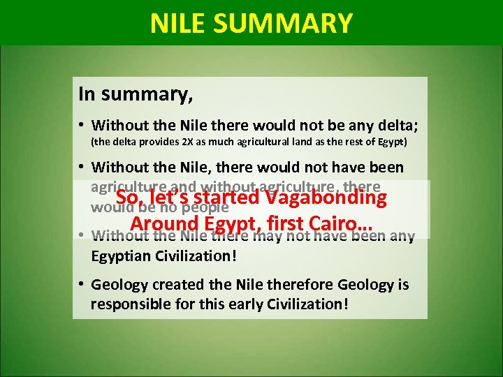 NILE SUMMARY In summary, • Without the Nile there would not be any delta;