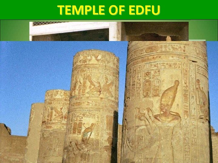 TEMPLE OF EDFU • Was known in Greco-Roman times as Apollonopolis Magna, after the