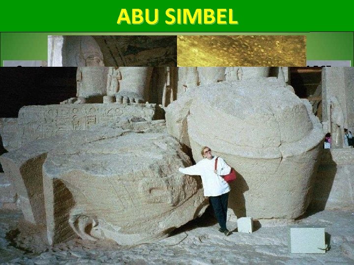 ABU SIMBEL • Construction of Abu Simbel complex started in approx. 1264 BCE and