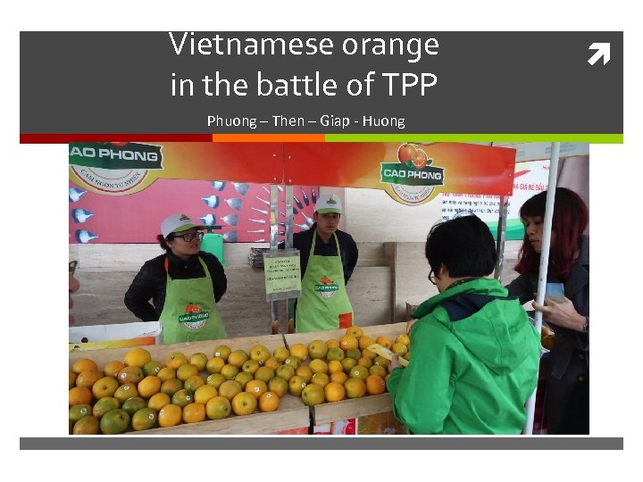 Vietnamese orange in the battle of TPP Phuong – Then – Giap - Huong