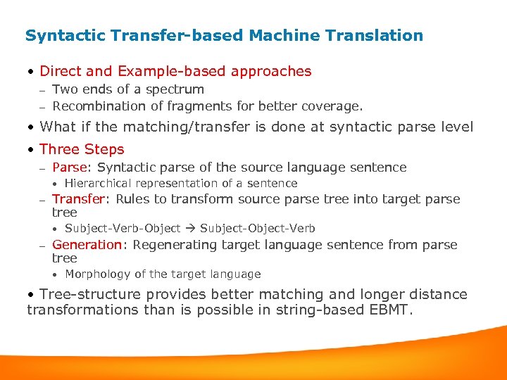 Syntactic Transfer-based Machine Translation • Direct and Example-based approaches Two ends of a spectrum