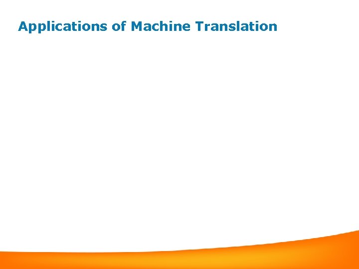 Applications of Machine Translation 