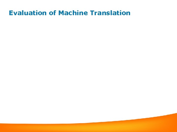 Evaluation of Machine Translation 