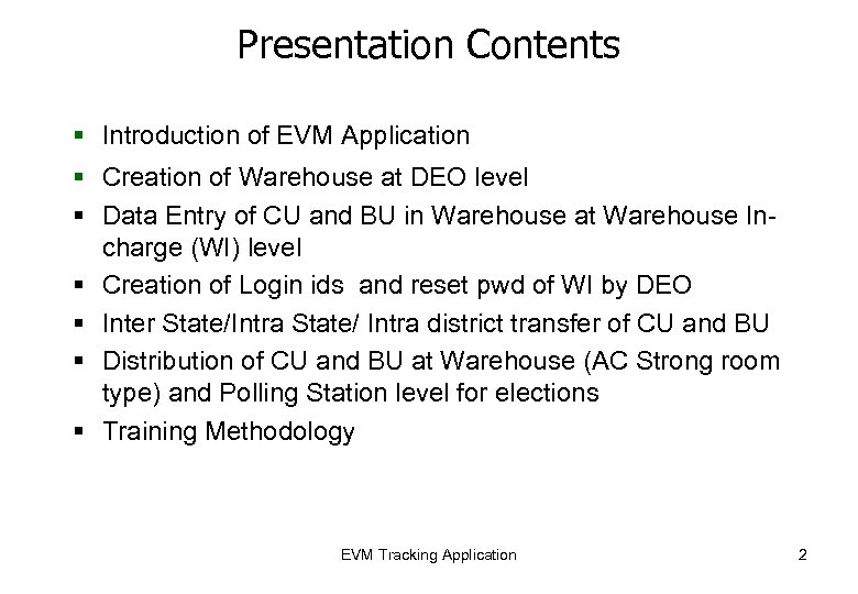 Presentation Contents § Introduction of EVM Application § Creation of Warehouse at DEO level