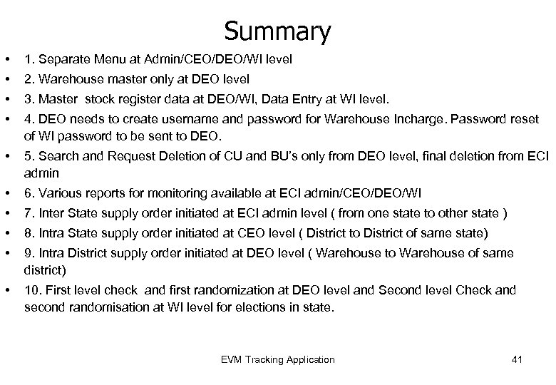 Summary • 1. Separate Menu at Admin/CEO/DEO/WI level • 2. Warehouse master only at