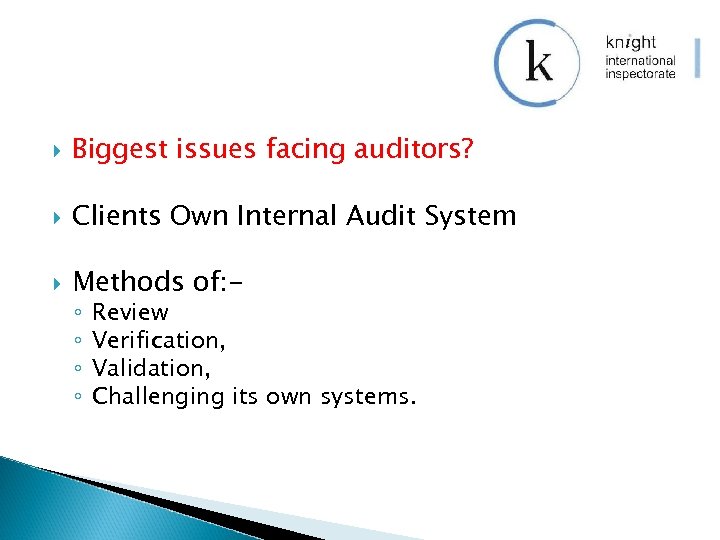 Biggest issues facing auditors? Clients Own Internal Audit System Methods of: ◦ ◦