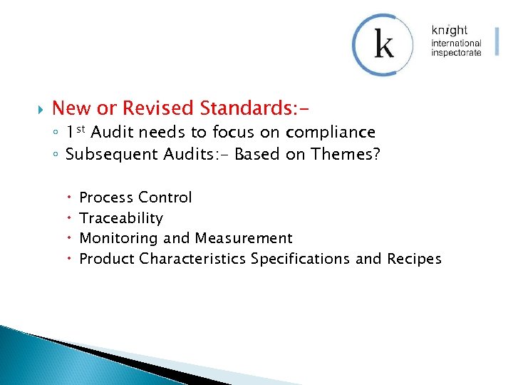  New or Revised Standards: - ◦ 1 st Audit needs to focus on